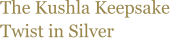 The Kushla Keepsake Twist in Silver